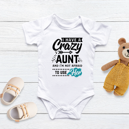 I Have a Crazy Aunt and I'm Not Afraid to Use Her Baby Bodysuit Onesie